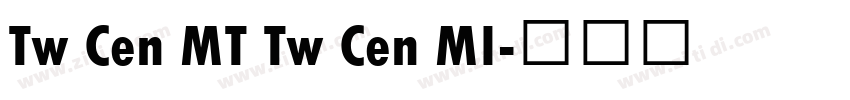 Tw Cen MT Tw Cen MI字体转换 Tw Cen MT Tw Cen MI字体转换